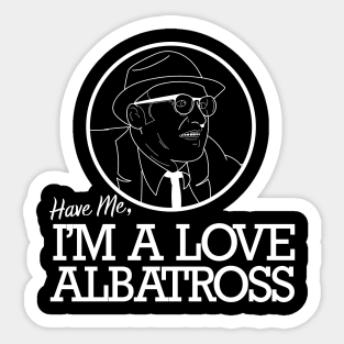 Have Me, I'm a Love Albatross Sticker